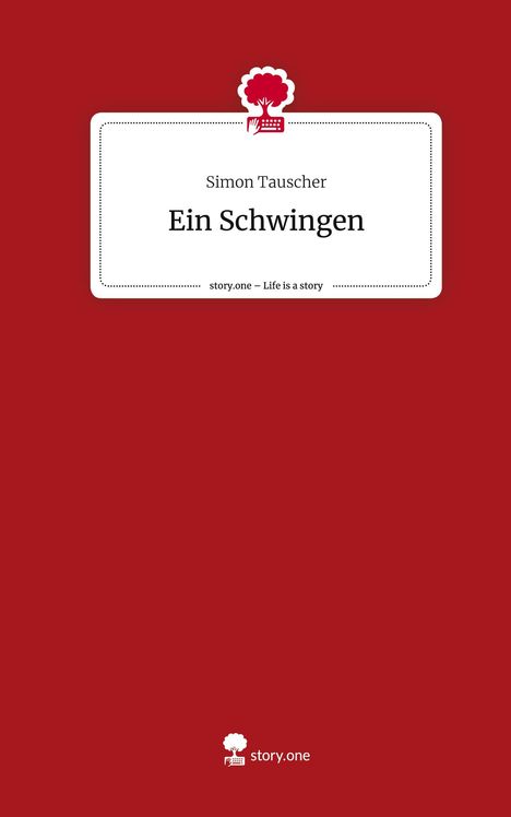 Simon Tauscher: Ein Schwingen. Life is a Story - story.one, Buch