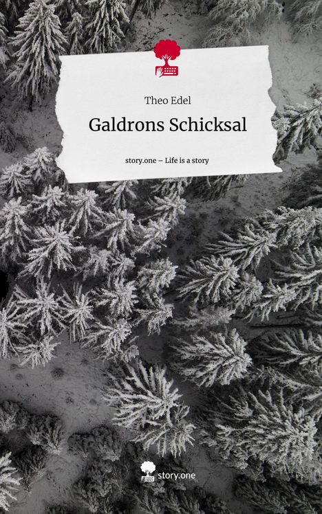 Theo Edel: Galdrons Schicksal. Life is a Story - story.one, Buch