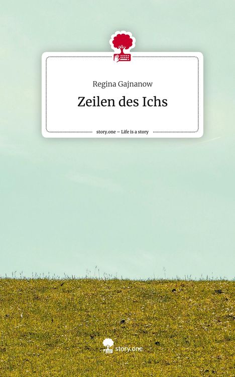 Regina Gajnanow: Zeilen des Ichs. Life is a Story - story.one, Buch