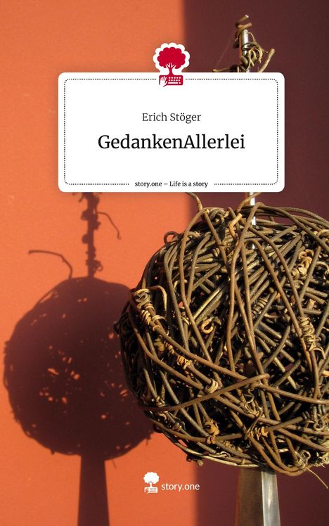 Erich Stöger: GedankenAllerlei. Life is a Story - story.one, Buch