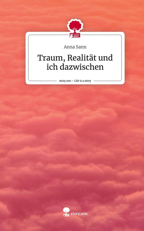 Anna Sann: Traum, Realität und ich dazwischen. Life is a Story - story.one, Buch