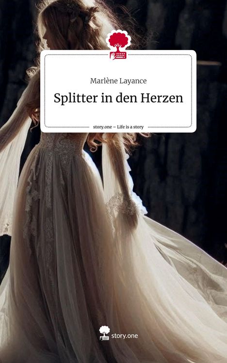 Marlène Layance: Splitter in den Herzen. Life is a Story - story.one, Buch