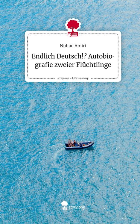 Nuhad Amiri: Endlich Deutsch!? Autobiografie zweier Flüchtlinge. Life is a Story - story.one, Buch