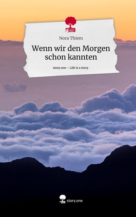 Nora Thiem: Wenn wir den Morgen schon kannten. Life is a Story - story.one, Buch