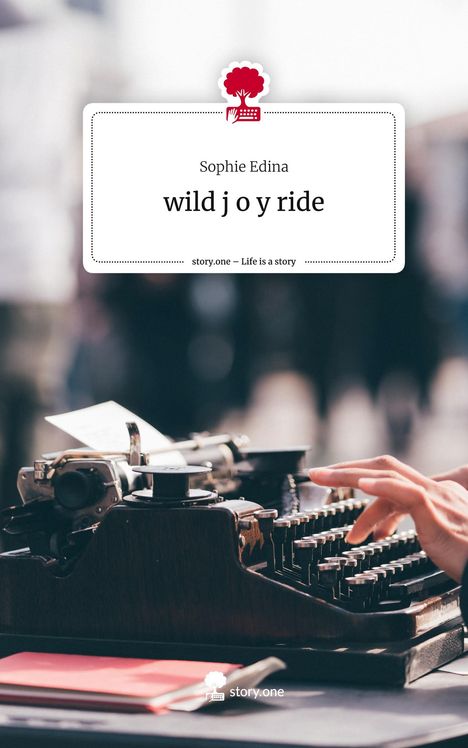 Sophie Edina: wild j o y ride. Life is a Story - story.one, Buch