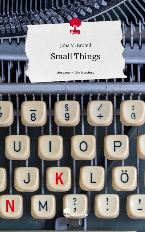 Jona M. Brotell: Small Things. Life is a Story - story.one, Buch