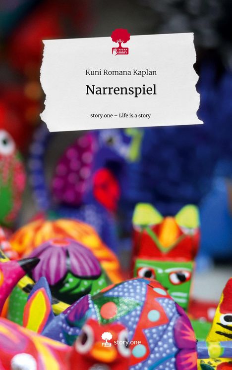 Kuni Romana Kaplan: Narrenspiel. Life is a Story - story.one, Buch