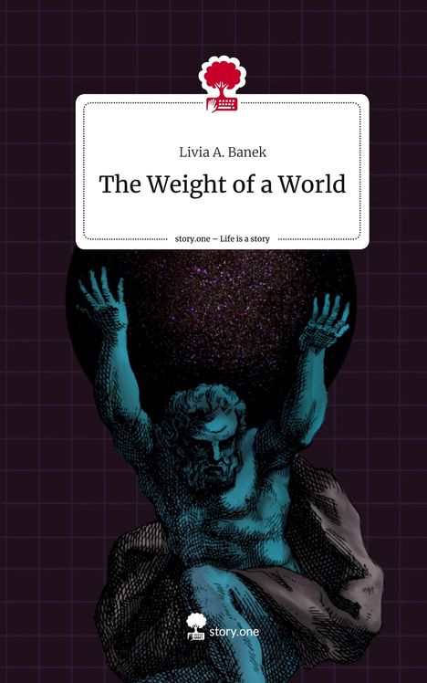 Livia A. Banek: The Weight of a World. Life is a Story - story.one, Buch