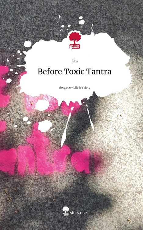 Liz: Before Toxic Tantra. Life is a Story - story.one, Buch