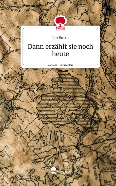 Lin Burrn: Dann erzählt sie noch heute. Life is a Story - story.one, Buch