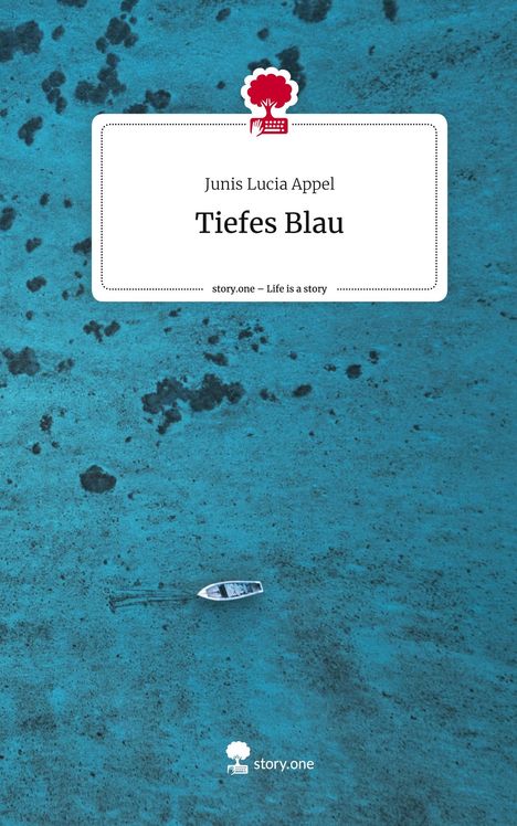 Junis Lucia Appel: Tiefes Blau. Life is a Story - story.one, Buch