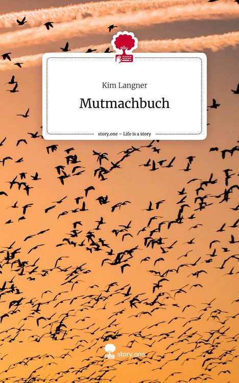 Kim Langner: Mutmachbuch. Life is a Story - story.one, Buch