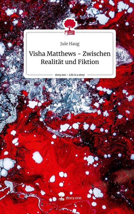 Jule Haug: Visha Matthews - Zwischen Realität und Fiktion. Life is a Story - story.one, Buch