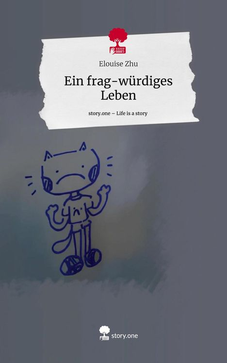 Elouise Zhu: Ein frag-würdiges Leben. Life is a Story - story.one, Buch