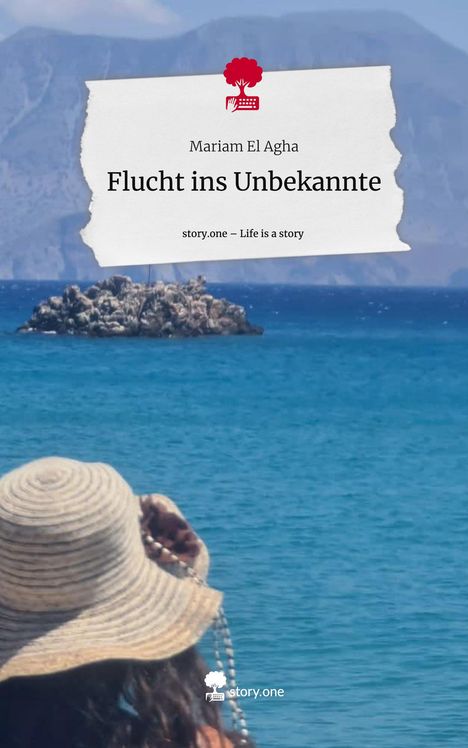 Mariam El Agha: Flucht ins Unbekannte. Life is a Story - story.one, Buch