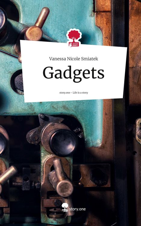 Vanessa Nicole Smiatek: Gadgets. Life is a Story - story.one, Buch