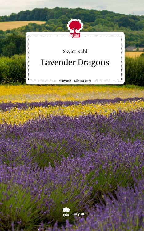 Skyler Kühl: Lavender Dragons. Life is a Story - story.one, Buch