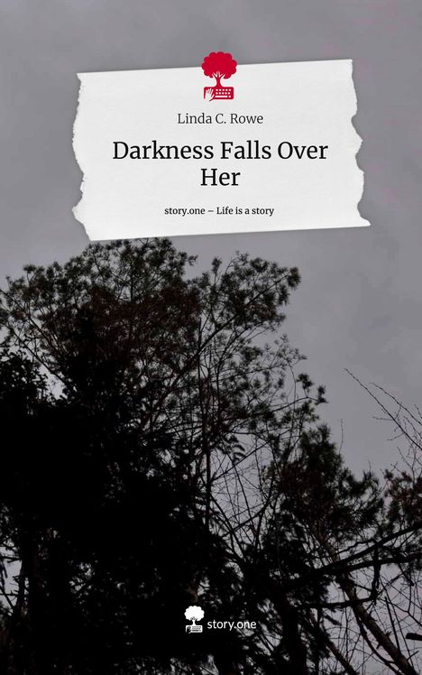 Linda C. Rowe: Darkness Falls Over Her. Life is a Story - story.one, Buch