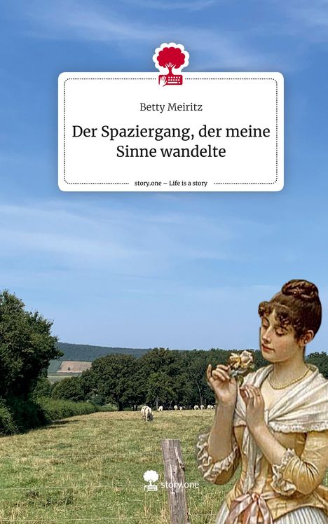 Betty Meiritz: Der Spaziergang, der meine Sinne wandelte. Life is a Story - story.one, Buch