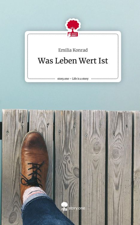 Emilia Konrad: Was Leben Wert Ist. Life is a Story - story.one, Buch