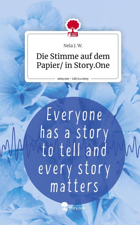 Nela J. W.: Die Stimme auf dem Papier/ in Story.One. Life is a Story - story.one, Buch