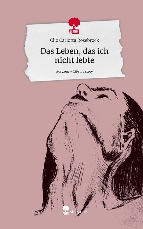 Clio Carlotta Rosebrock: Das Leben, das ich nicht lebte. Life is a Story - story.one, Buch