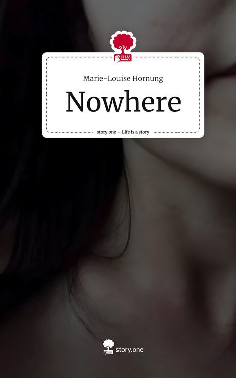 Marie-Louise Hornung: Nowhere. Life is a Story - story.one, Buch