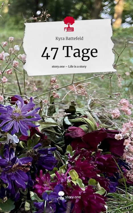 Kyra Battefeld: 47 Tage. Life is a Story - story.one, Buch