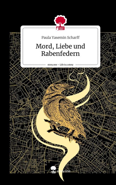 Paula Yasemin Scharff: Mord, Liebe und Rabenfedern. Life is a Story - story.one, Buch