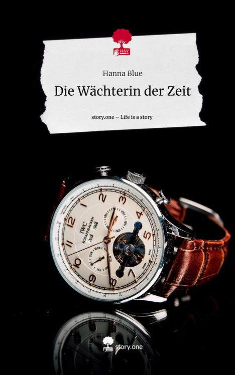 Hanna Blue: Die Wächterin der Zeit. Life is a Story - story.one, Buch