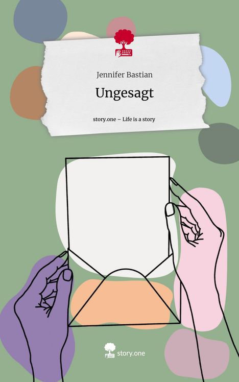 Jennifer Bastian: Ungesagt. Life is a Story - story.one, Buch