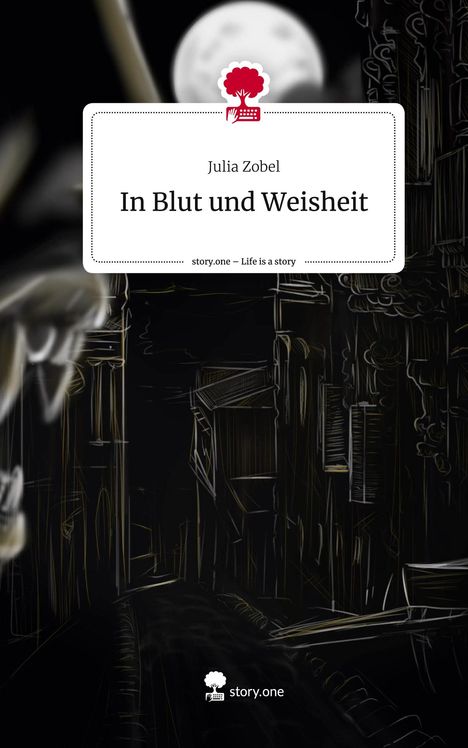 Julia Zobel: In Blut und Weisheit. Life is a Story - story.one, Buch