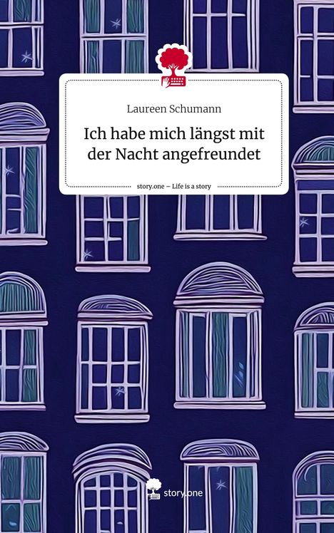 Laureen Schumann: Ich habe mich längst mit der Nacht angefreundet. Life is a Story - story.one, Buch