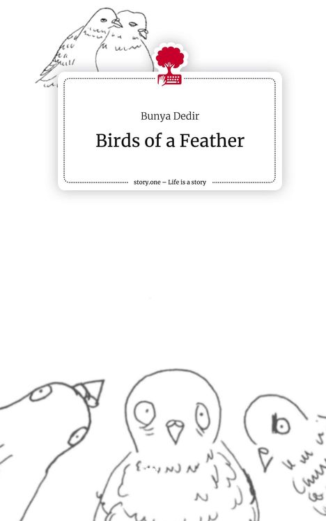 Bunya Dedir: Birds of a Feather. Life is a Story - story.one, Buch