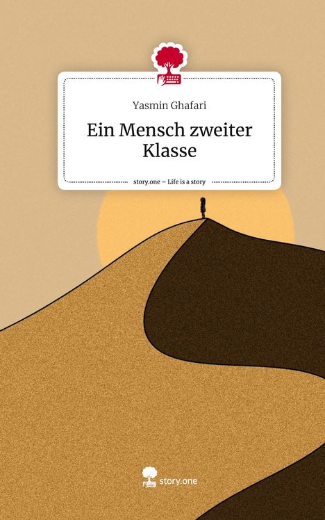 Yasmin Ghafari: Ein Mensch zweiter Klasse. Life is a Story - story.one, Buch