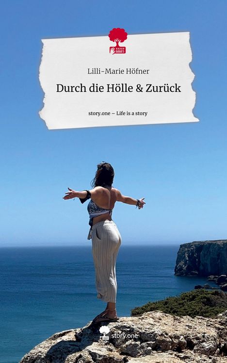 Lilli-Marie Höfner: Durch die Hölle &amp; Zurück. Life is a Story - story.one, Buch