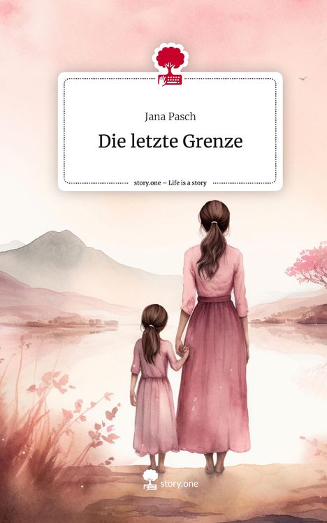 Jana Pasch: Die letzte Grenze. Life is a Story - story.one, Buch