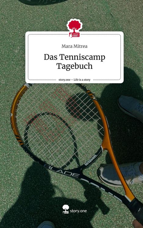 Mara Mitrea: Das Tenniscamp Tagebuch. Life is a Story - story.one, Buch