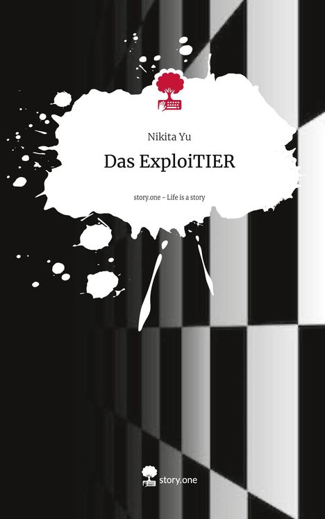 Nikita Yu: Das ExploiTIER. Life is a Story - story.one, Buch