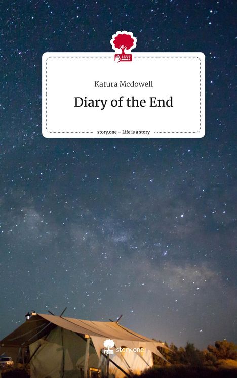 Katura Mcdowell: Diary of the End. Life is a Story - story.one, Buch