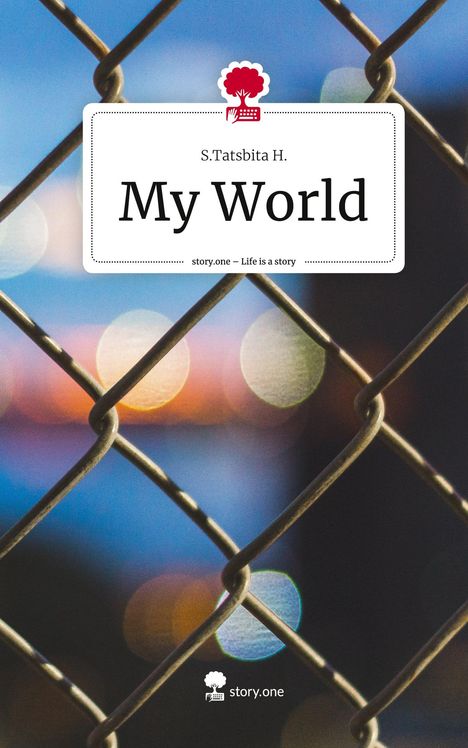 S. Tatsbita H.: My World. Life is a Story - story.one, Buch