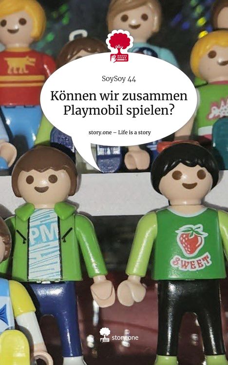 SoySoy: Können wir zusammen Playmobil spielen?. Life is a Story - story.one, Buch