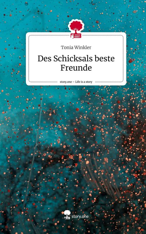 Tonia Winkler: Des Schicksals beste Freunde. Life is a Story - story.one, Buch