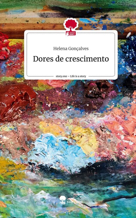 Helena Gonçalves: Dores de crescimento. Life is a Story - story.one, Buch