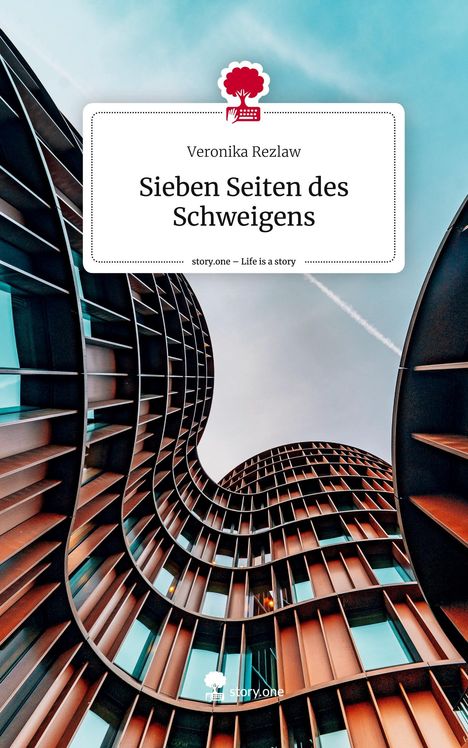 Veronika Rezlaw: Sieben Seiten des Schweigens. Life is a Story - story.one, Buch