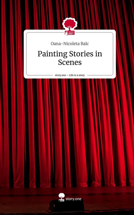 Oana-Nicoleta Balc: Painting Stories in Scenes. Life is a Story - story.one, Buch