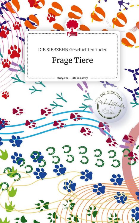 Die Siebzehn Geschichtenfinder: Frage Tiere. Life is a Story - story.one, Buch