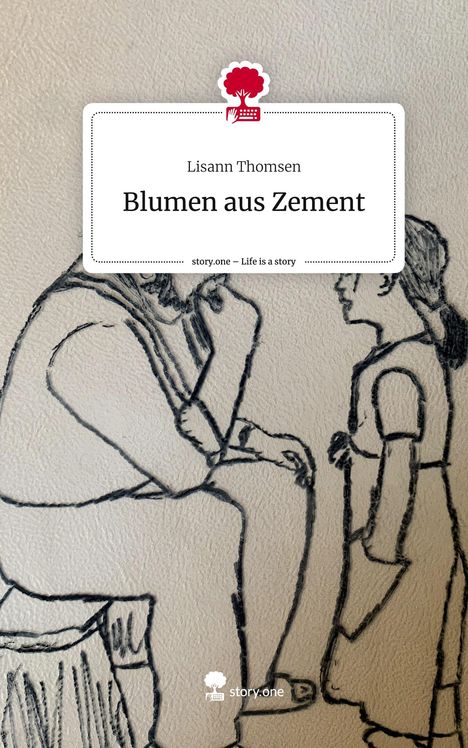 Lisann Thomsen: Blumen aus Zement. Life is a Story - story.one, Buch