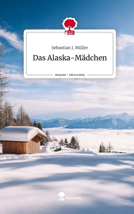 Sebastian J. Müller: Das Alaska-Mädchen. Life is a Story - story.one, Buch