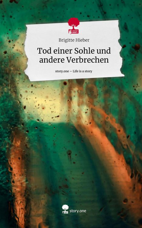 Brigitte Hieber: Tod einer Sohle und andere Verbrechen. Life is a Story - story.one, Buch